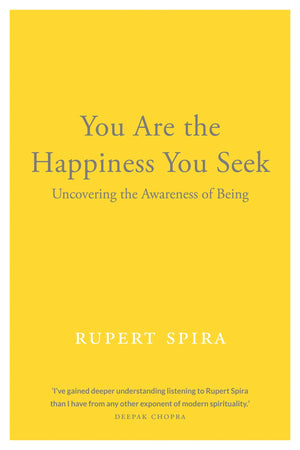 You Are the Happiness You Seek: Uncovering the Awareness of Being,Used