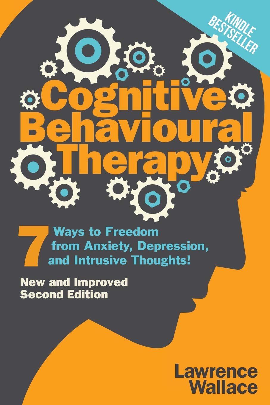 Cognitive Behavioural Therapy: 7 Ways to Freedom from Anxiety, Depression, and Intrusive Thoughts (Happiness is a trainable, att,New