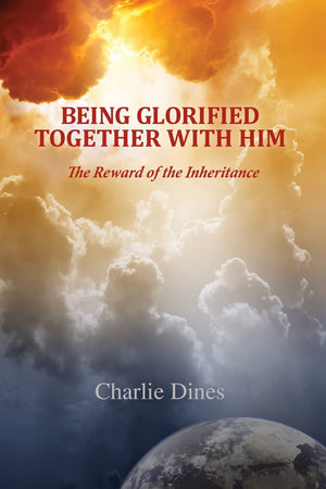Being Glorified Together With Him: The Reward Of The Inheritance,Used