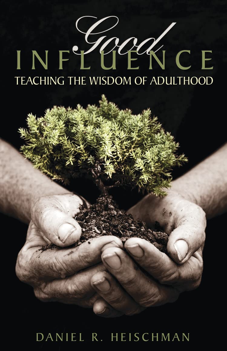 Good Influence: Teaching the Wisdom of Adulthood,New