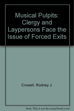 Musical Pulpits: Clergy and Laypersons Face the Issue of Forced Exits,Used