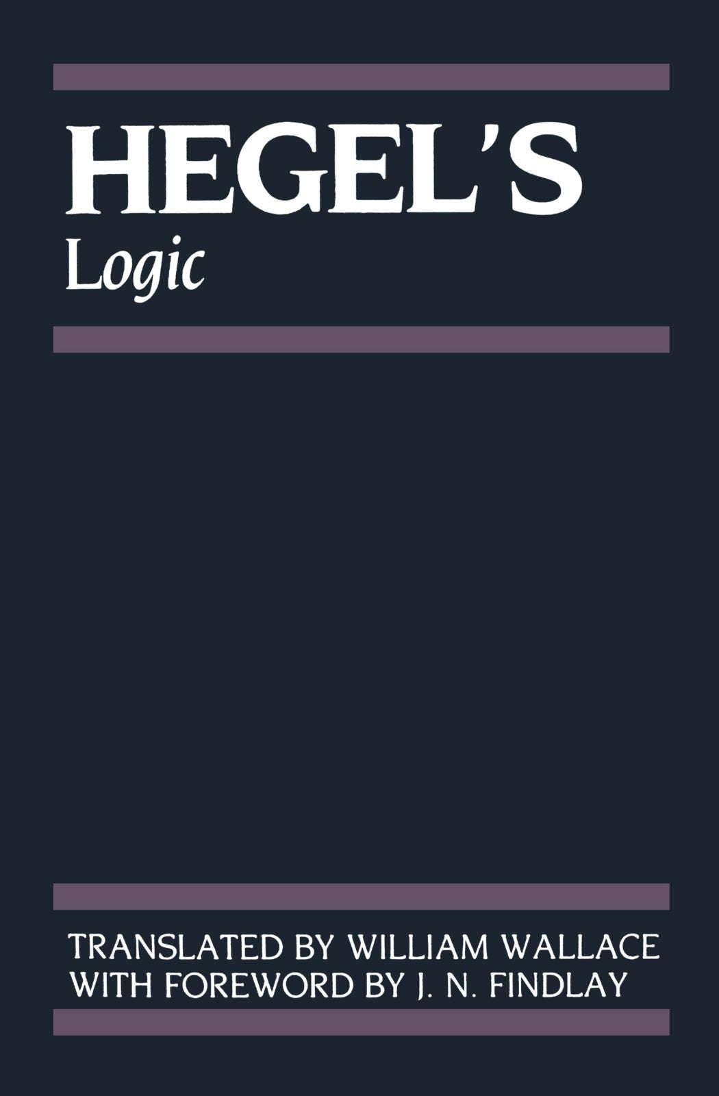 Hegel'S Logic: Being Part One Of The Encyclopaedia Of The Philosophical Sciences (1830) (Hegel'S Encyclopedia Of The Philosophic