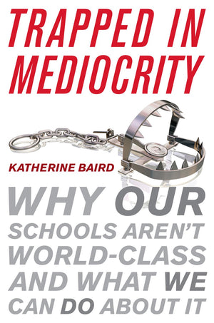 Trapped In Mediocrity: Why Our Schools Aren'T Worldclass And What We Can Do About It,Used