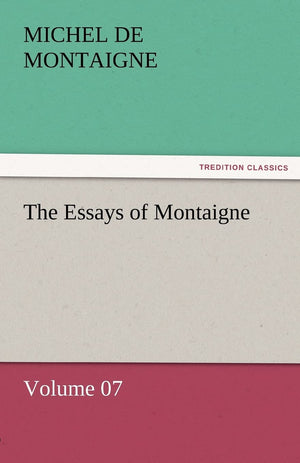 The Essays of Montaigne  Volume 07,Used