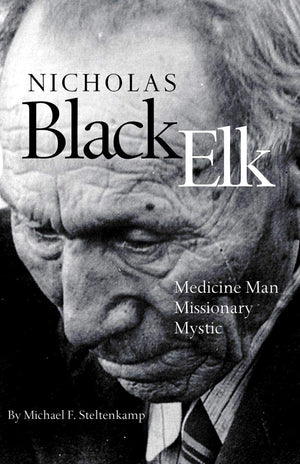 Nicholas Black Elk: Medicine Man, Missionary, Mystic,Used