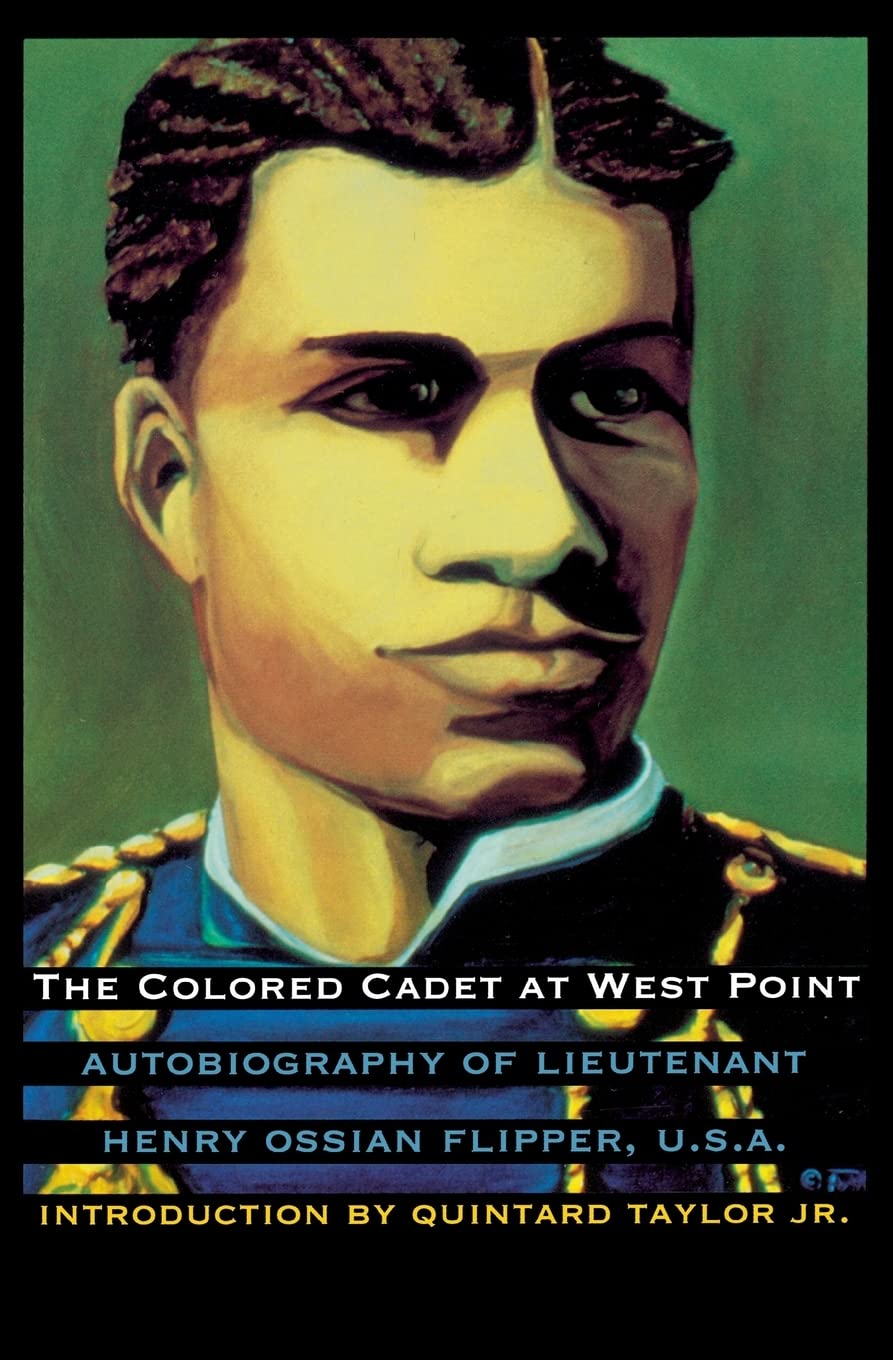 The Colored Cadet At West Point: Autobiography Of Lieutenant Henry Ossian Flipper, U. S. A., First Graduate Of Color From The U.,New