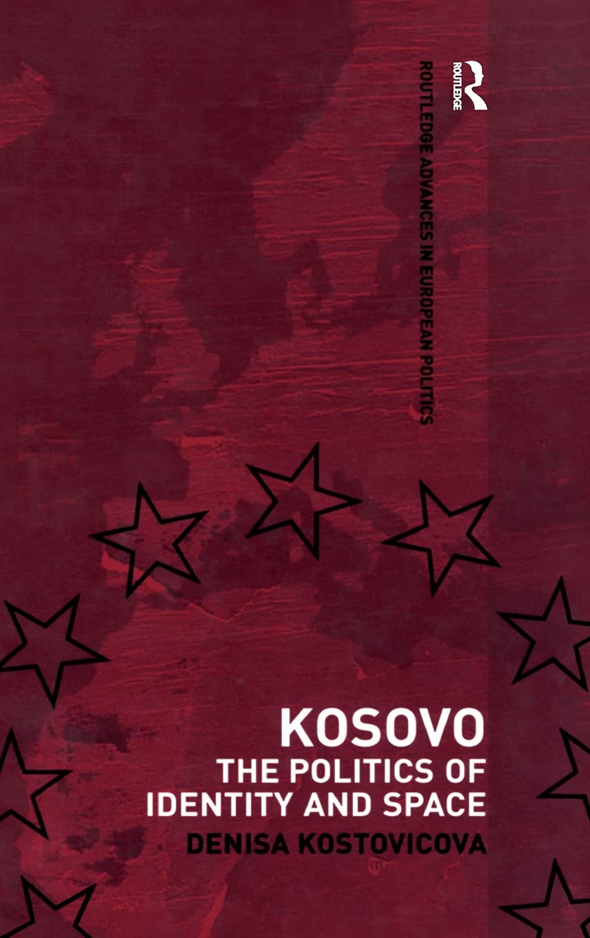 Kosovo: The Politics of Identity and Space (Routledge Advances in European Politics),Used