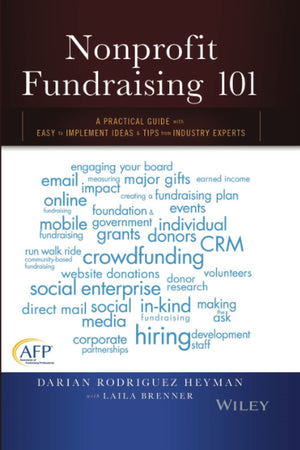 Nonprofit Fundraising 101: A Practical Guide to Easy to Implement Ideas and Tips from Industry Experts,New