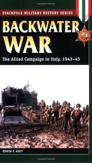 Backwater War: The Allied Campaign In Italy, 194345 (Stackpole Military History Series)