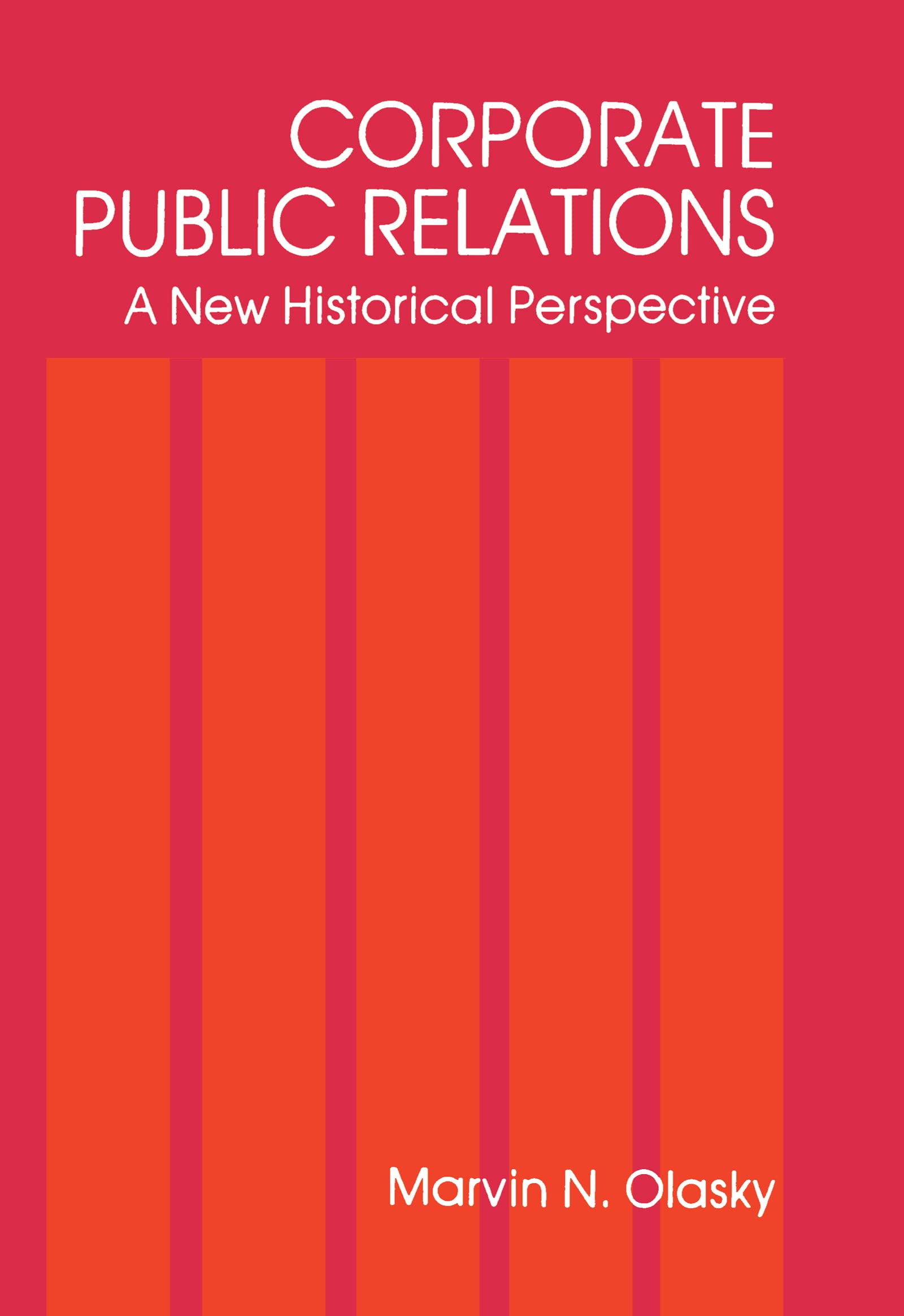 Corporate Public Relations: A New Historical Perspective (Routledge Communication Series),Used