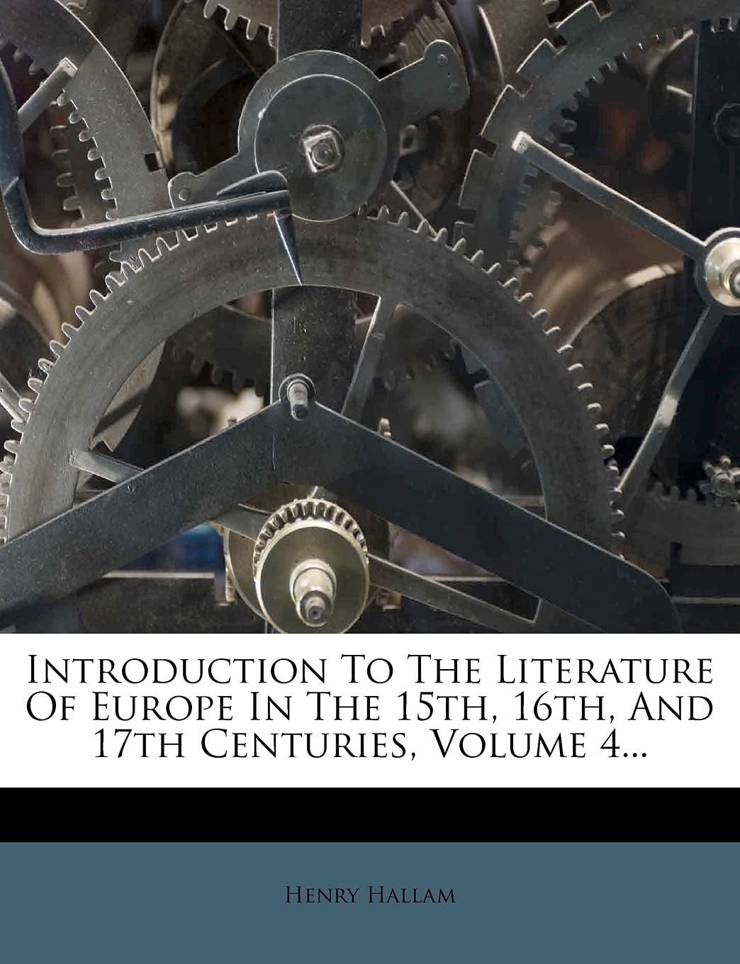 Introduction to the Literature of Europe in the 15th, 16th, and 17th Centuries, Volume 4...,New