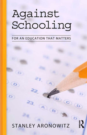 Against Schooling (Radical Imagination),Used