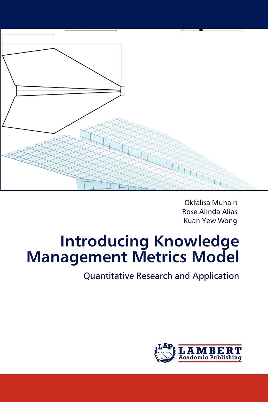 Introducing Knowledge Management Metrics Model: Quantitative Research and Application,Used
