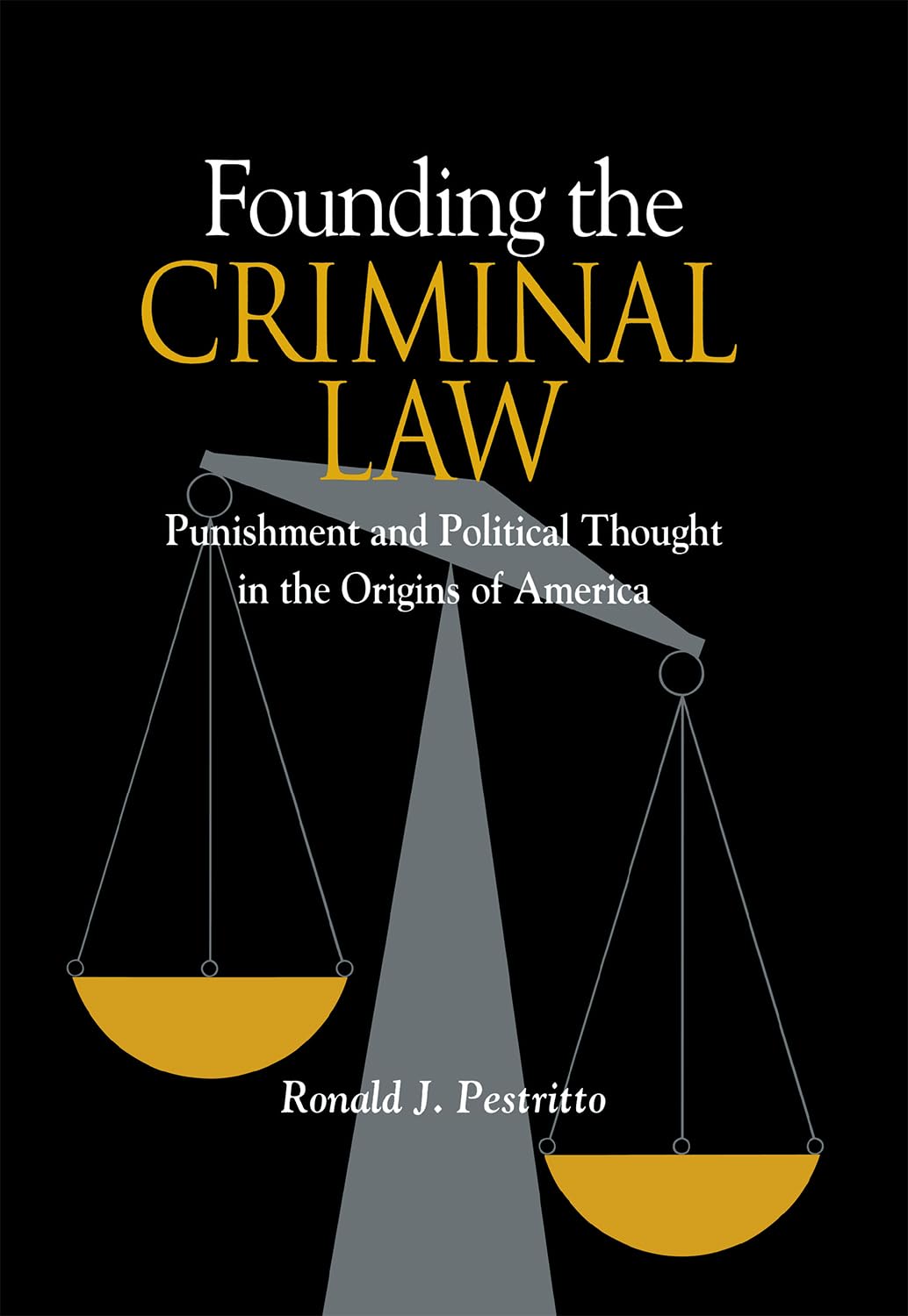 Founding The Criminal Law: Punishment And Political Thought In The Origins Of America,Used