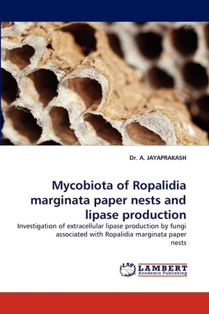 Mycobiota of Ropalidia marginata paper nests and lipase production: Investigation of extracellular lipase production by fungi as,Used
