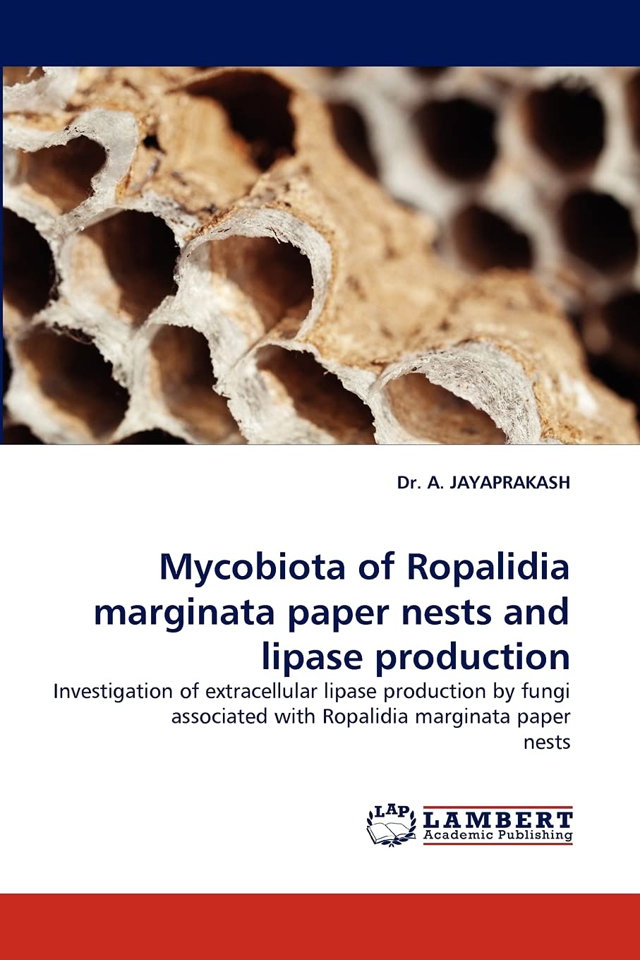 Mycobiota of Ropalidia marginata paper nests and lipase production: Investigation of extracellular lipase production by fungi as,Used