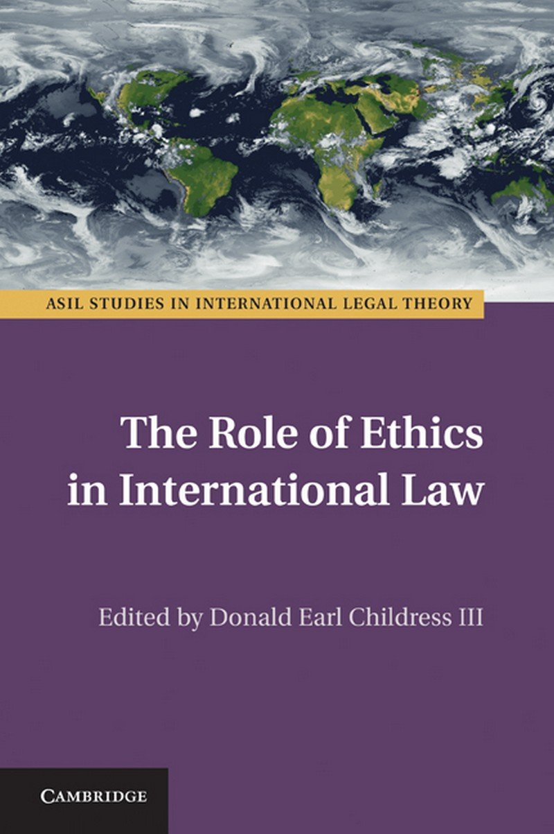 The Role of Ethics in International Law (ASIL Studies in International Legal Theory),Used