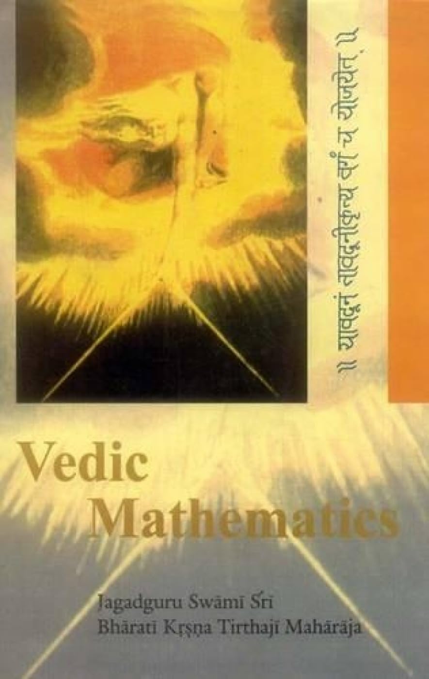 Vedic Mathematics or Sixteen Simple Mathematical Formulae from the Vedas,Used