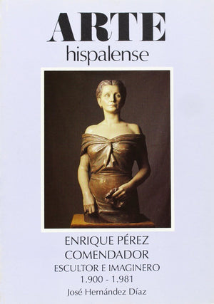 Enrique Prez Comendador. Escultor e imaginero 19001981,Used