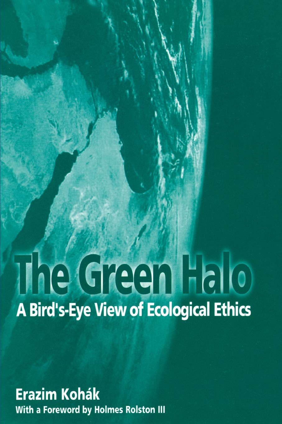 The Green Halo: A Bird'Seye View Of Ecological Ethics,Used