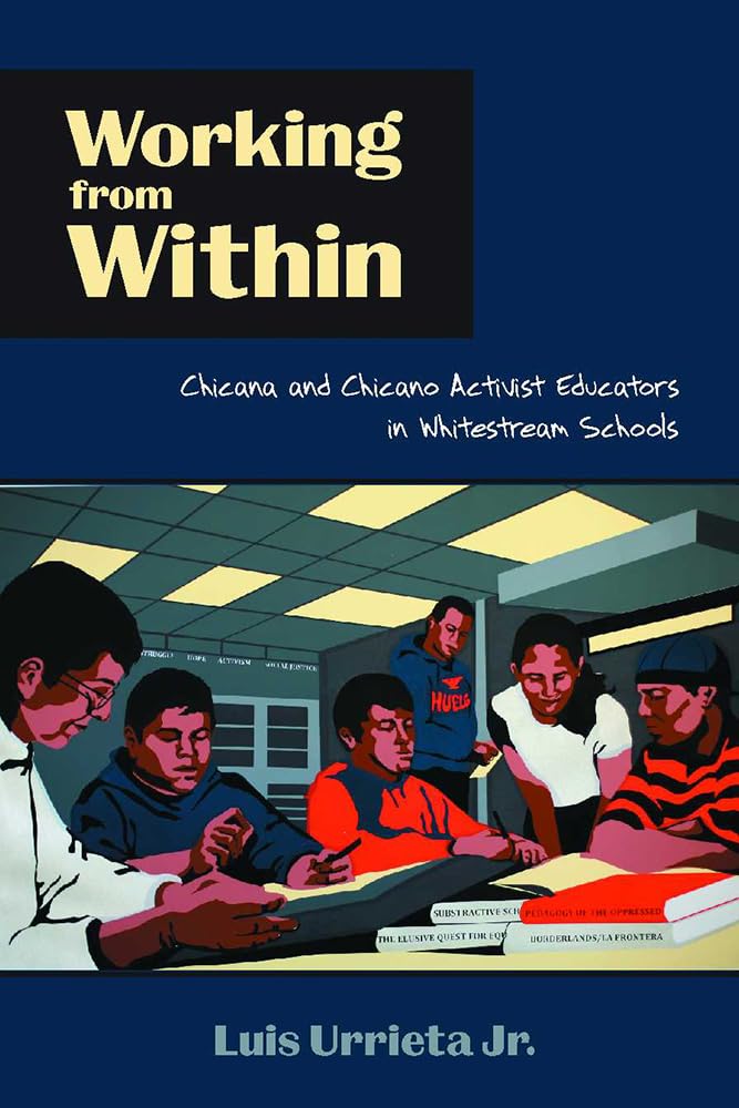 Working From Within: Chicana And Chicano Activist Educators In Whitestream Schools,Used