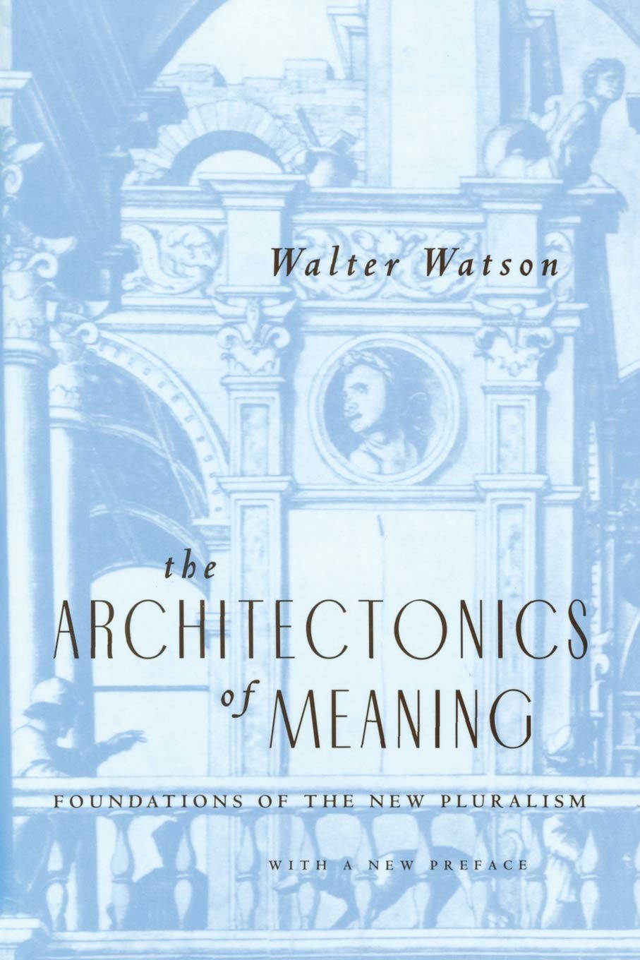 The Architectonics Of Meaning: Foundations Of The New Pluralism,Used