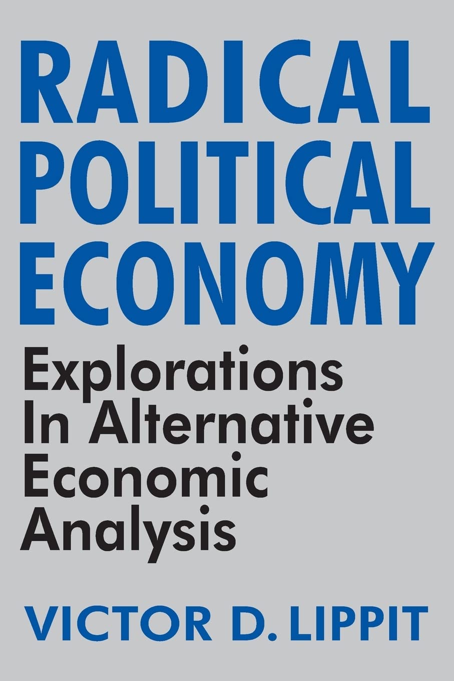 Radical Political Economy: Explorations in Alternative Economic Analysis,Used