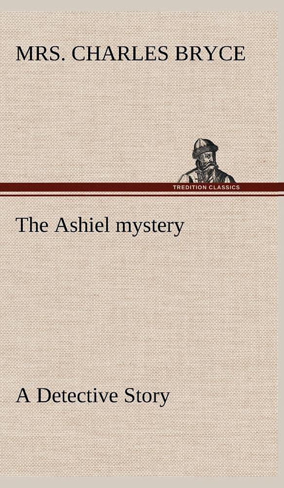 The Ashiel mystery A Detective Story,Used
