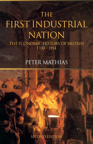 The First Industrial Nation: The Economic History of Britain 17001914,Used
