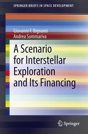 A Scenario For Interstellar Exploration And Its Financing (Springerbriefs In Space Development),Used