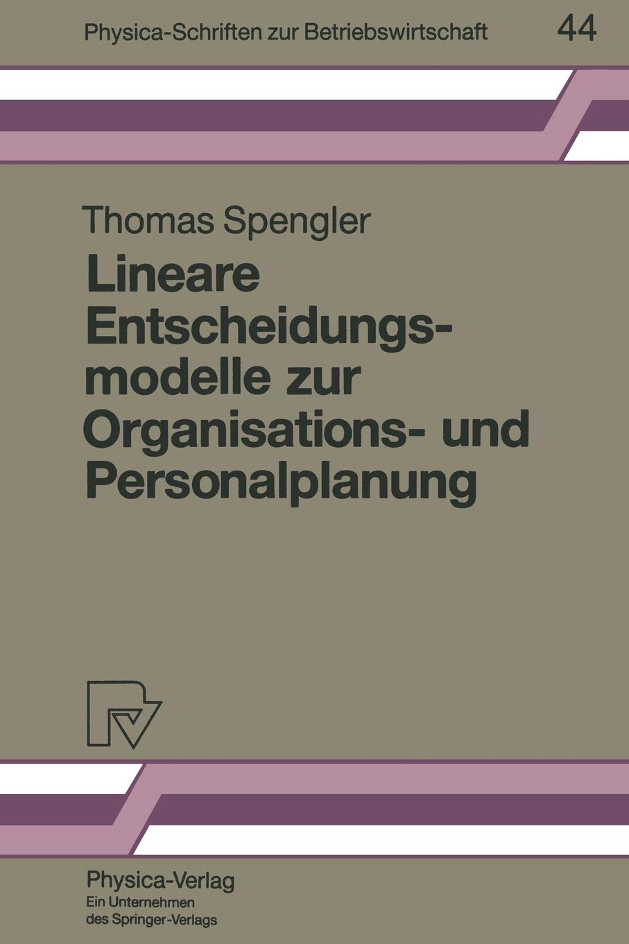 Lineare Entscheidungsmodelle zur Organisations und Personalplanung (PhysicaSchriften zur Betriebswirtschaft, 44) (German Editi,Used