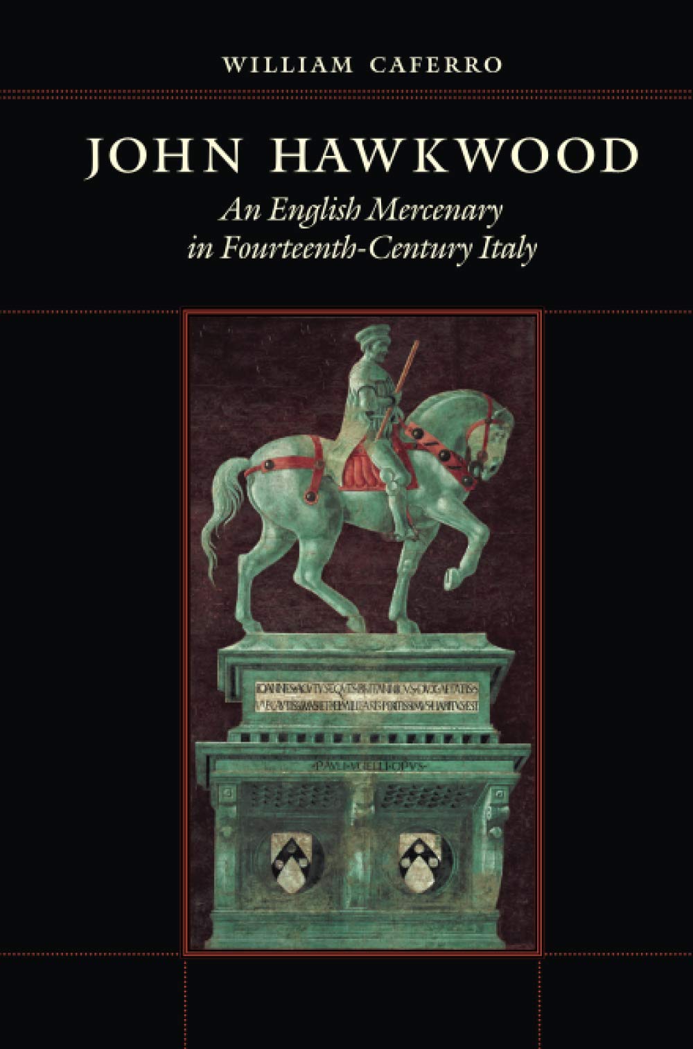 John Hawkwood: An English Mercenary In Fourteenthcentury Italy,New