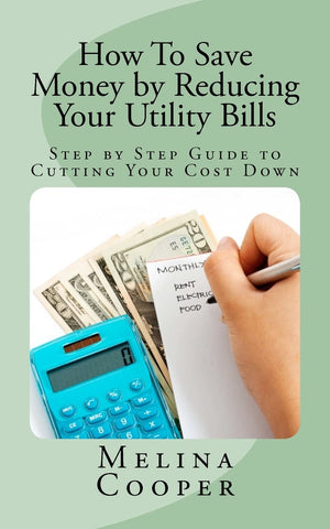 How To Save Money By Reducing Your Utility Bills: Step By Step Guide To Cutting Your Cost Down,Used