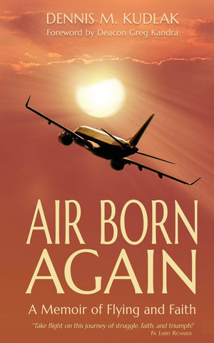 Air Born Again: A Memoir Of Flying And Faith,Used