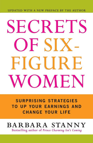Secrets of SixFigure Women: Surprising Strategies to Up Your Earnings and Change Your Life,Used
