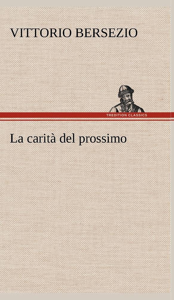 La carit del prossimo (German Edition),Used