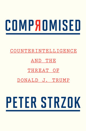 Compromised: Counterintelligence and the Threat of Donald J. Trump,Used