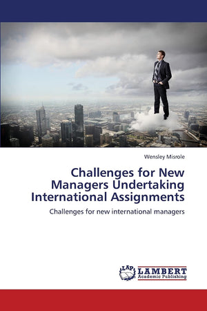Challenges for New Managers Undertaking International Assignments: Challenges for new international managers,Used