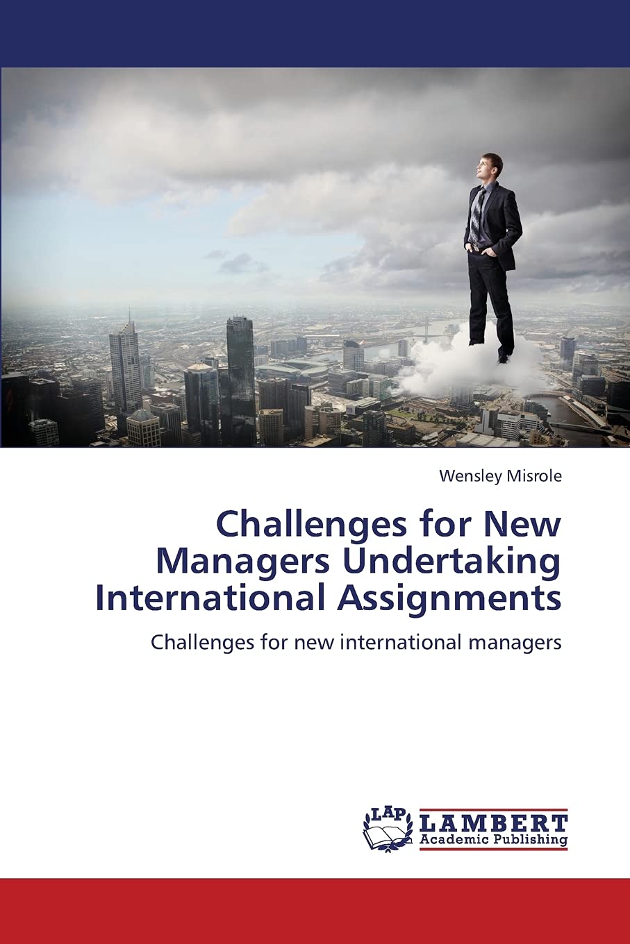 Challenges for New Managers Undertaking International Assignments: Challenges for new international managers,Used