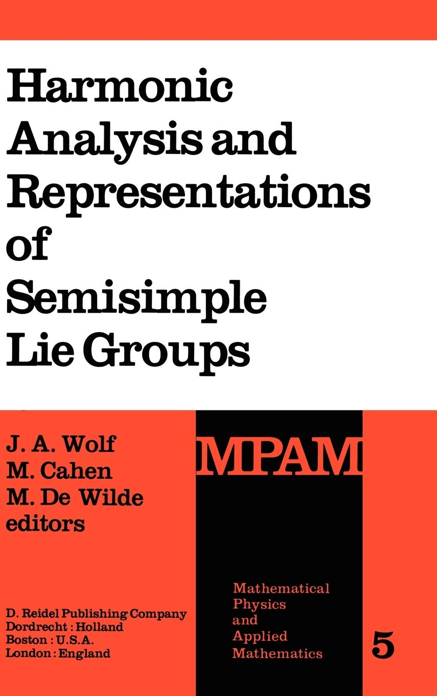 Harmonic Analysis and Representations of Semisimple Lie Groups: Lectures given at the NATO Advanced Study Institute on Represent,New