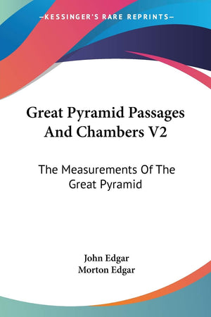Great Pyramid Passages And Chambers V2: The Measurements Of The Great Pyramid,Used