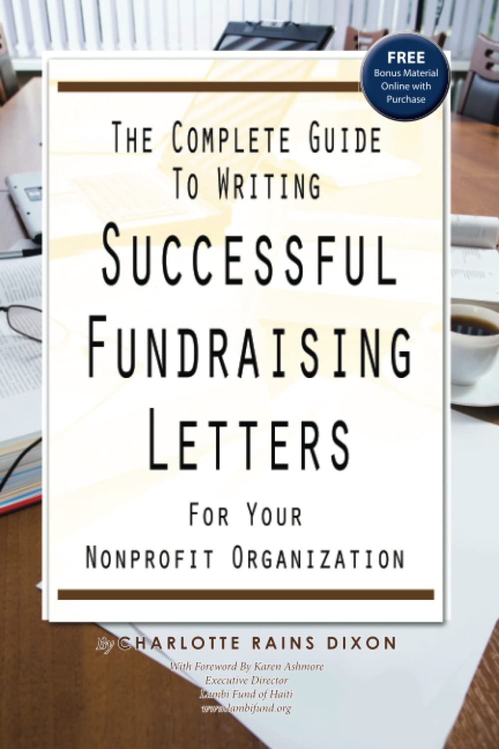 The Complete Guide to Writing Successful Fundraising Letters for Your Non Profit Organization: With Companion CDROM,New