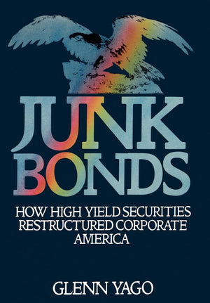 Junk Bonds: How High Yield Securities Restructured Corporate America,Used