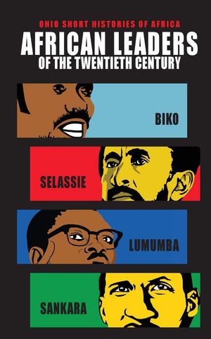African Leaders Of The Twentieth Century: Biko, Selassie, Lumumba, Sankara (Ohio Short Histories Of Africa),Used