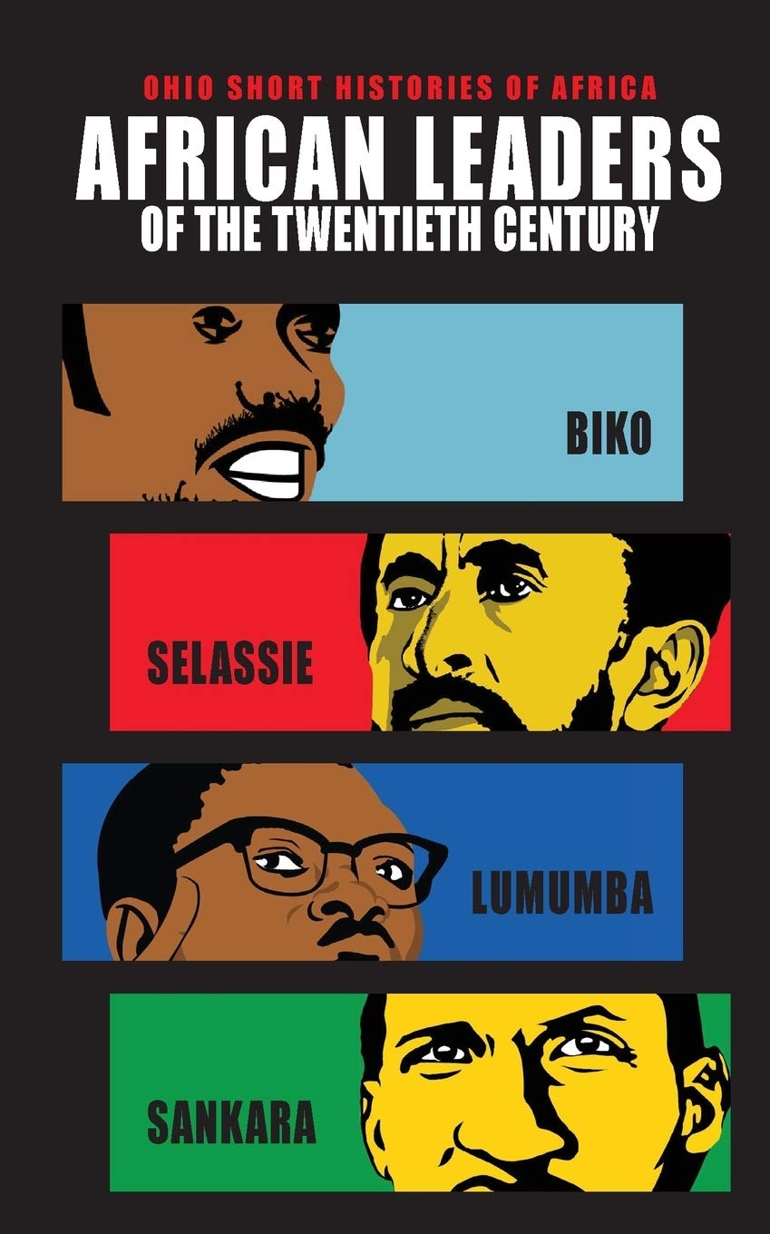 African Leaders Of The Twentieth Century: Biko, Selassie, Lumumba, Sankara (Ohio Short Histories Of Africa),Used