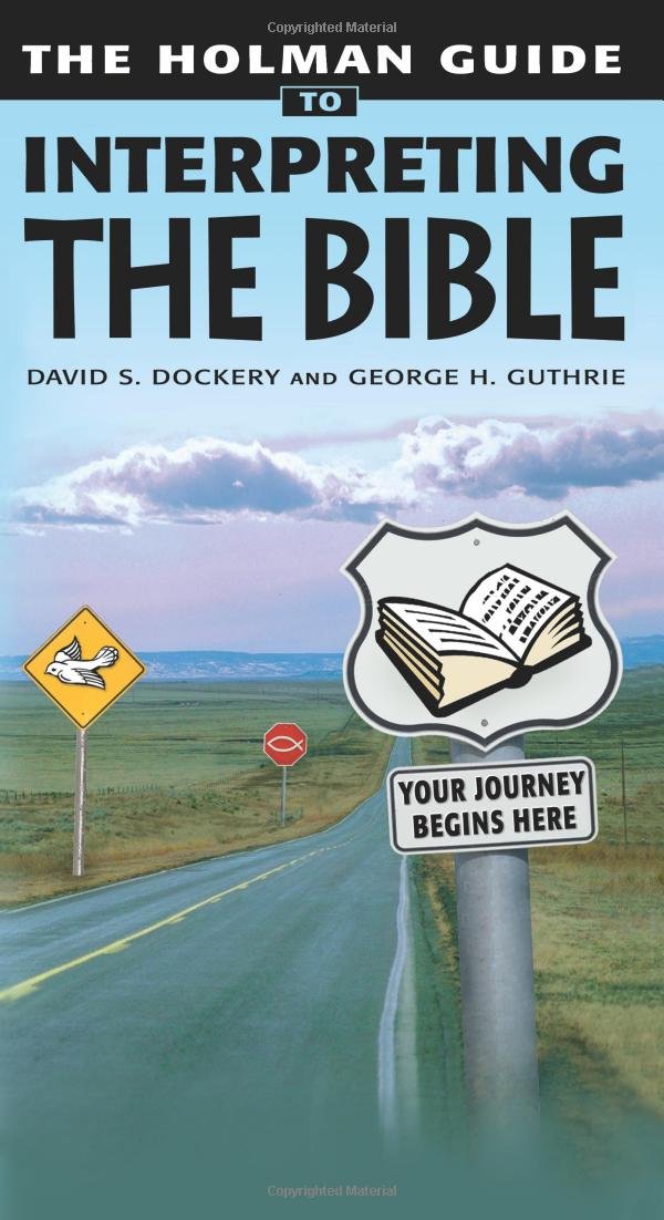 Holman Guide To Interpreting The Bible: Your Journey Begins Here,Used