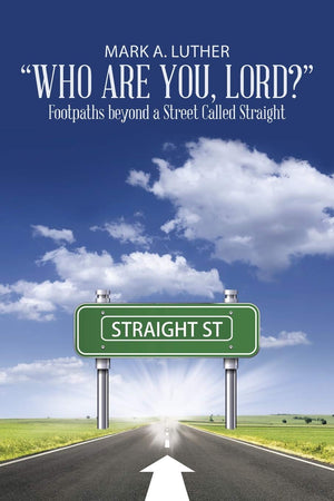 Who Are You, Lord? : Footpaths beyond a Street Called Straight,Used