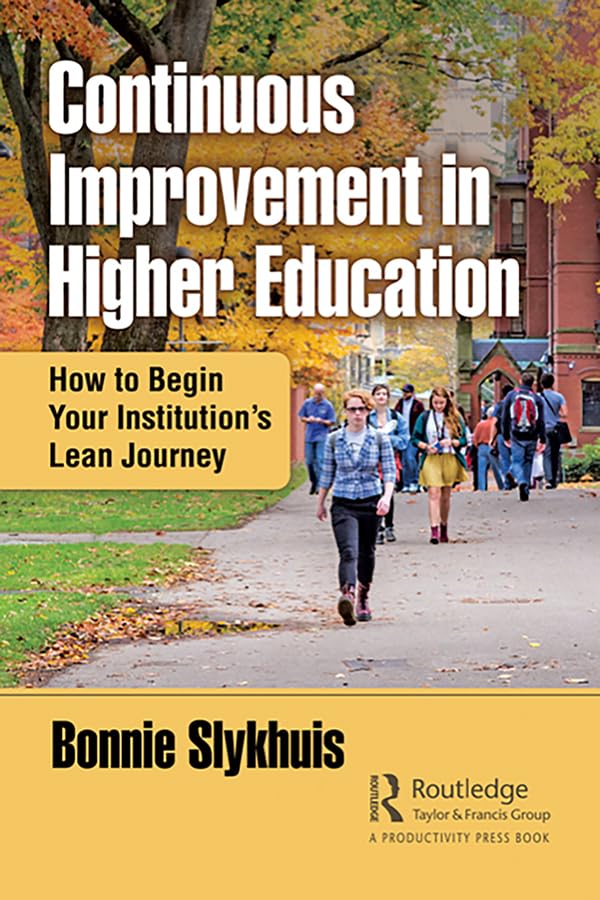 Continuous Improvement in Higher Education: How to Begin Your Institutions Lean Journey,Used