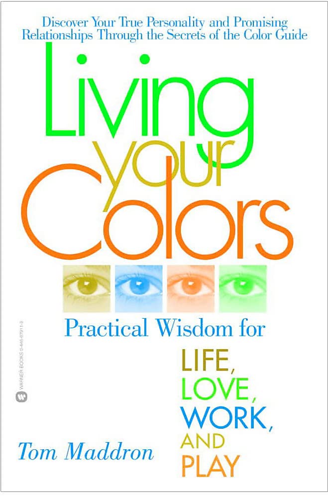 Living Your Colors: Practical Wisdom for Life, Love, Work, and Play,Used