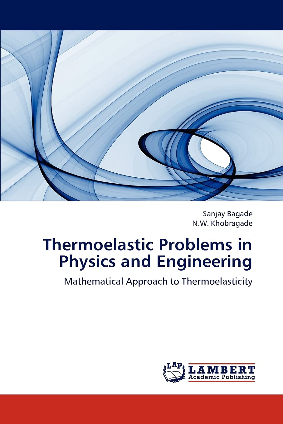 Thermoelastic Problems in Physics and Engineering: Mathematical Approach to Thermoelasticity,Used
